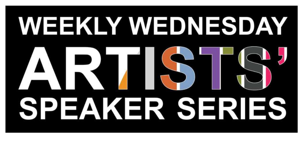 Weekly Wednesday Artists' Speaker Series