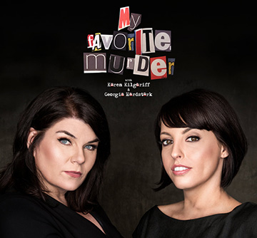 Promotional image for the podcast My Favorite Murder, featuring hosts posing in front of the show’s logo made of cutout-style letters.