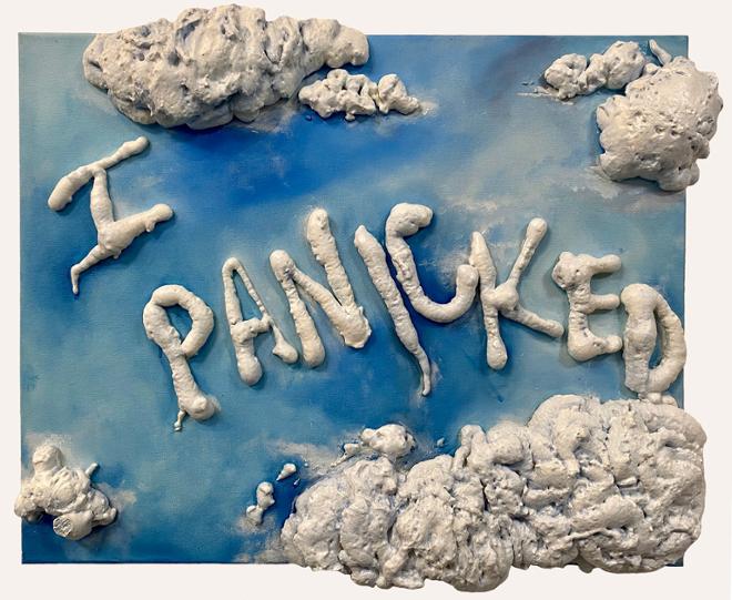 Clouds made from spay foam sit on top of the canvas. Through out the clouds the words “I panicked” are seen throughout the clouds. The background is painted a light blue and the clouds are painted white with hints of blue.