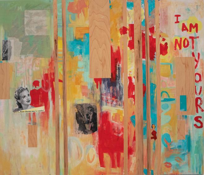 “I Am Not Yours” : A large painting on wood, it includes the text “ I Am Not Yours” in the top right of the painting. 
