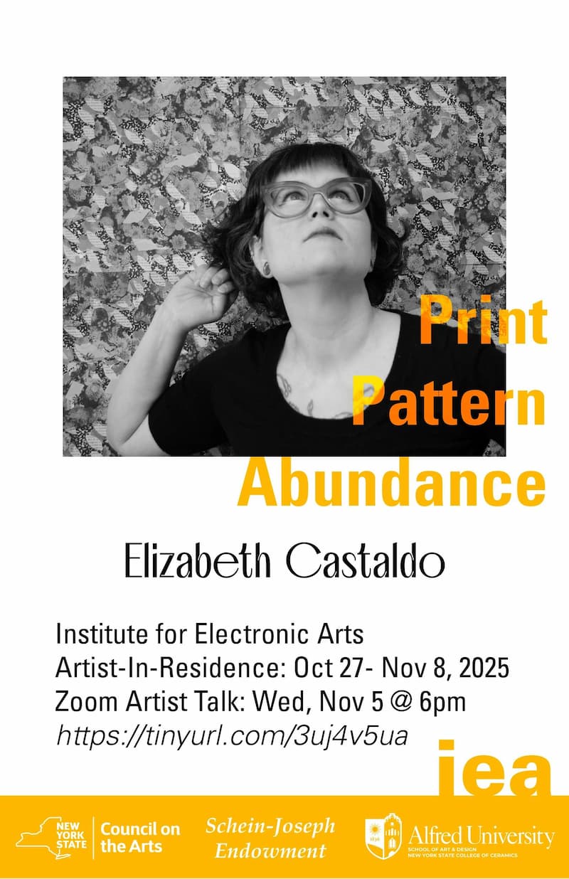 A woman with glasses looks upward with a thoughtful expression against a floral backdrop. Text reads "Print, Pattern, Abundance" in bold colors. Below: "Elizabeth Castaldo" and event details for the Institute for Electronic Arts at Alfred University. Logos of New York State Council on the Arts and others appear at the bottom.