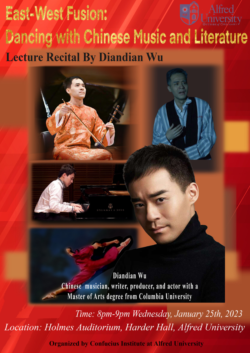 East-West Fusion "Dancing with Chinese Music and Literature" is a letter recital by Diandian Wu who is a Chinese Musician, writer, producer and actor. Time: 8pm-9pm Wednesday January 25th,2023. Location: Holmes Auditorium, Harder Hall, Alfred University.