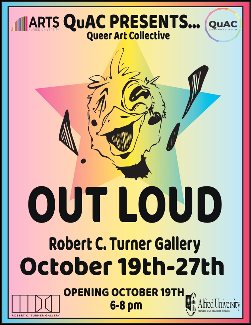 QuAC ,Queer Art Collective, Open Call! October 19-27, Robert. Turner Gallery. LOOKING FOR ARTWORK FROM Queer Students, Faculty, Alumni, Alfred Community Members. SCAN TO APPLY (QR Code underneath), For More Inform Email QUAC@ALFRED.EDU